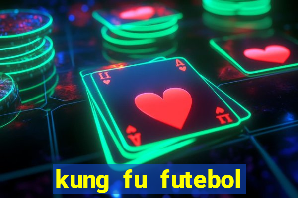 kung fu futebol clube dublado torrent